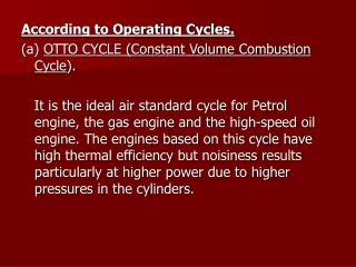 According to Operating Cycles. (a)  OTTO CYCLE (Constant Volume Combustion Cycle ).