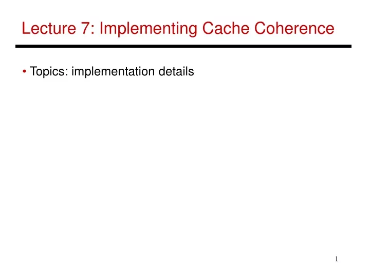 lecture 7 implementing cache coherence