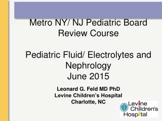 Metro NY/ NJ Pediatric Board Review Course Pediatric Fluid/ Electrolytes and Nephrology June 2015