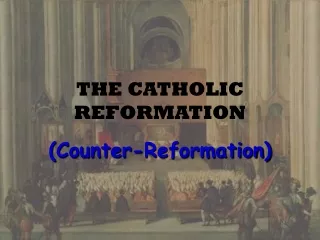 THE CATHOLIC REFORMATION