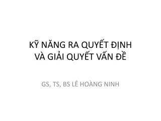 KỸ NĂNG RA QUYẾT ĐỊNH  VÀ GIẢI QUYẾT VẤN ĐỀ