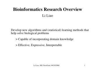 Bioinformatics Research Overview Li Liao