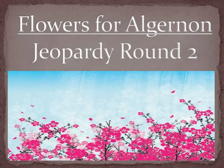 flowers for algernon jeopardy round 2