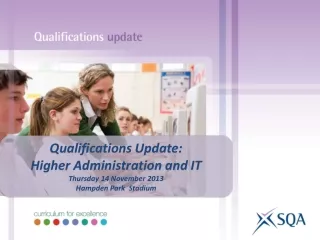 Qualifications Update: Higher Administration and IT Thursday 14 November 2013