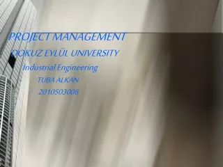 PROJECT MANAGEMENT DOKUZ EYLÜL UNIVERSITY Industrial Engineering