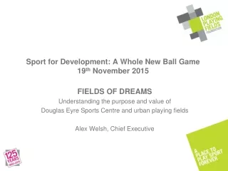 Sport for Development: A Whole New Ball Game  19 th  November 2015