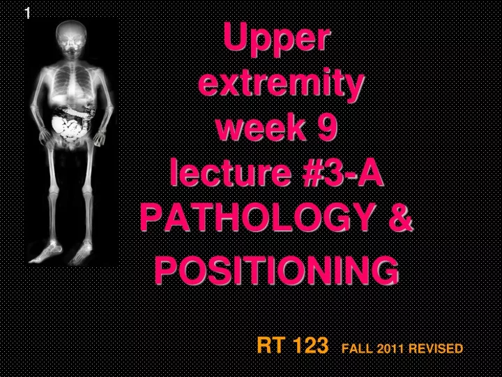 upper extremity week 9 lecture 3 a pathology positioning