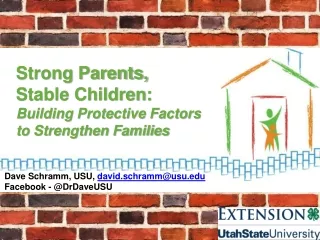 Strong Parents,  Stable Children: Building Protective Factors  to Strengthen Families