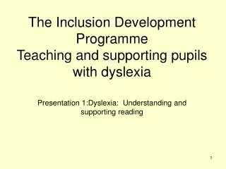 The Inclusion Development Programme Teaching and supporting pupils with dyslexia