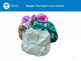 Most babies use disposable nappies A new-born needs about 8 nappies a day