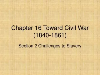 Chapter 16 Toward Civil War (1840-1861)