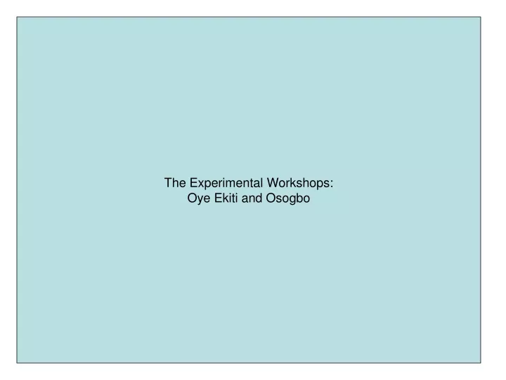the experimental workshops oye ekiti and osogbo