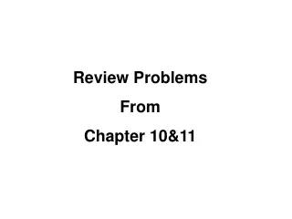Review Problems From Chapter 10&amp;11
