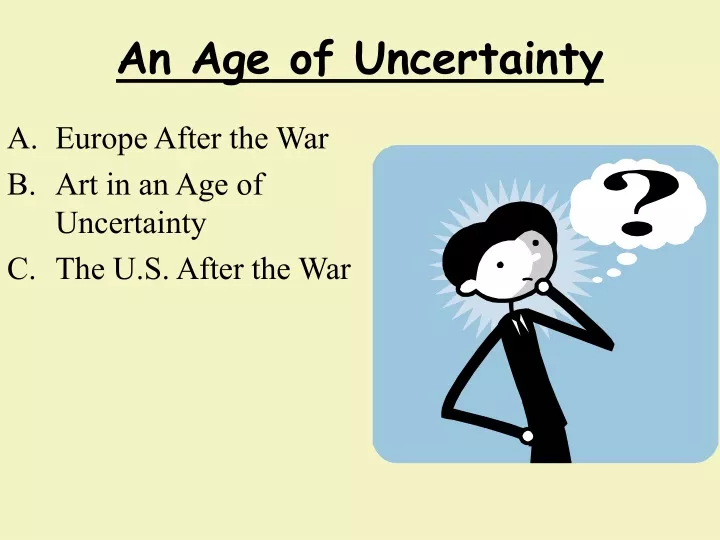 an age of uncertainty