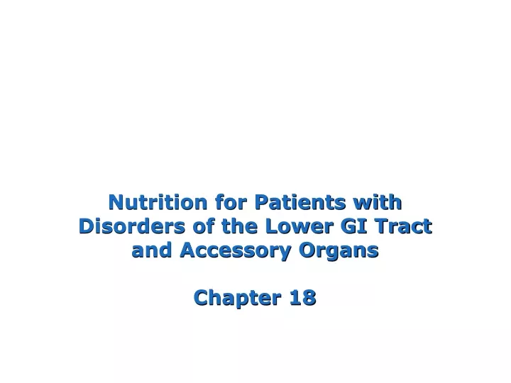 nutrition for patients with disorders of the lower gi tract and accessory organs chapter 18