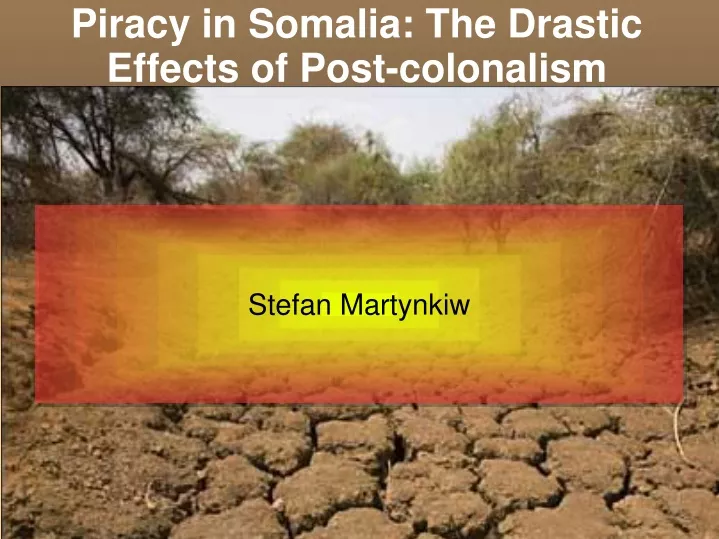 piracy in somalia the drastic effects of post