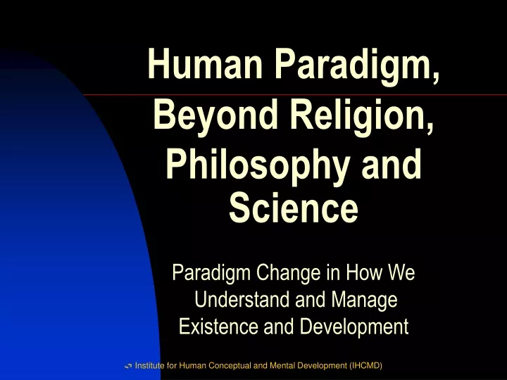 paradigm change in how we understand and manage existence and development