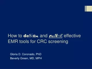 How to  d e s i g n  and  r e f i n e  effective EMR tools for CRC screening