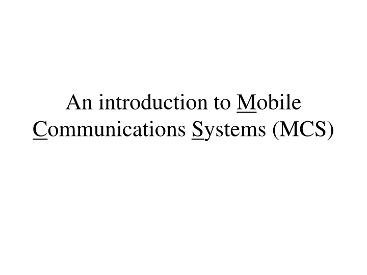 an introduction to m obile c ommunications s ystems mcs
