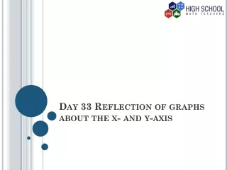 Day 33 Reflection of graphs  about the x- and y-axis