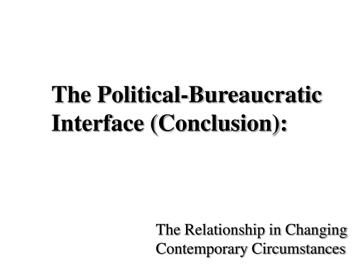 the political bureaucratic interface conclusion