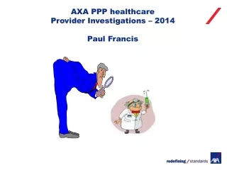 AXA PPP healthcare Provider Investigations – 2014 Paul Francis