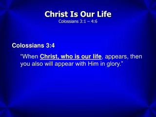 Christ Is Our Life Colossians 3:1 – 4:6