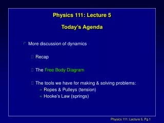 Physics 111: Lecture 5 Today’s Agenda