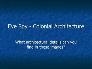 Eye Spy - Colonial Architecture