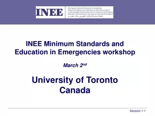 INEE Minimum Standards and  Education in Emergencies workshop March 2 nd University of Toronto