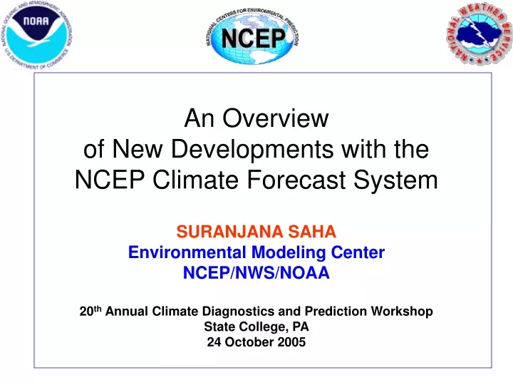 an overview of new developments with the ncep climate forecast system