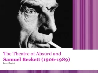 The Theatre of Absurd and Samuel Beckett (1906-1989)