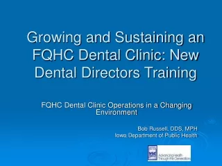 Growing and Sustaining an FQHC Dental Clinic: New Dental Directors Training