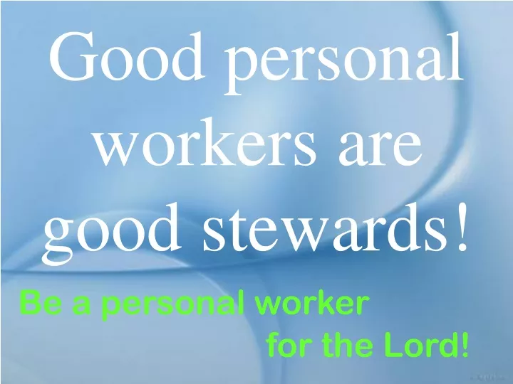 good personal workers are good stewards