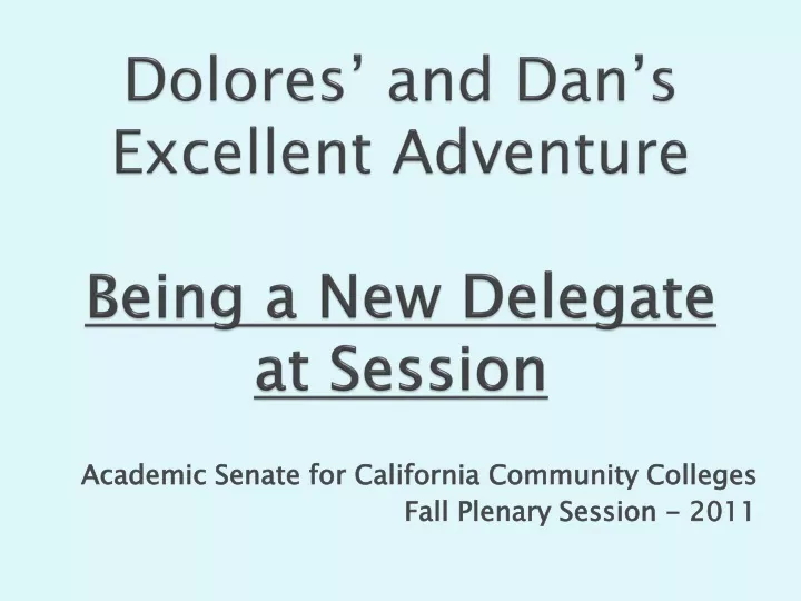 dolores and dan s excellent adventure being a new delegate at session