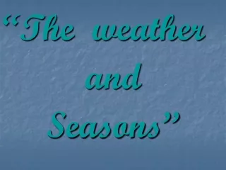 “The  weather and Seasons”