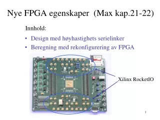 Nye FPGA egenskaper  (Max kap.21-22)