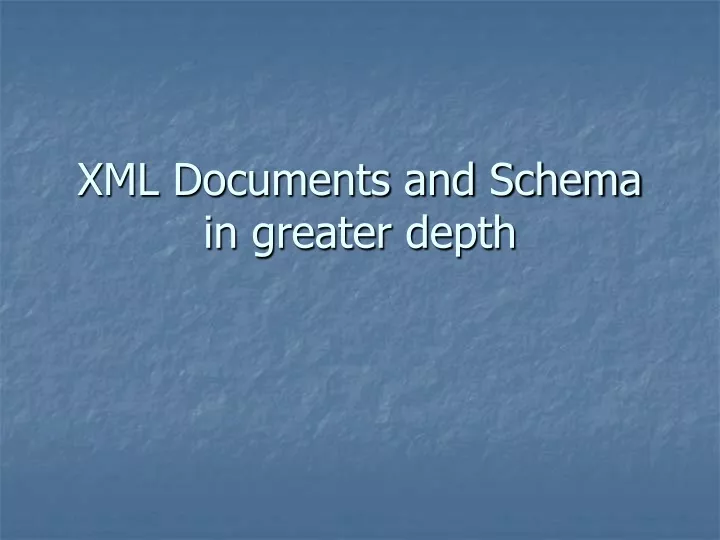 xml documents and schema in greater depth