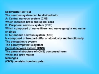 NERVOUS SYSTEM The nervous system can be divided into:  A: Central nervous system (CNS)