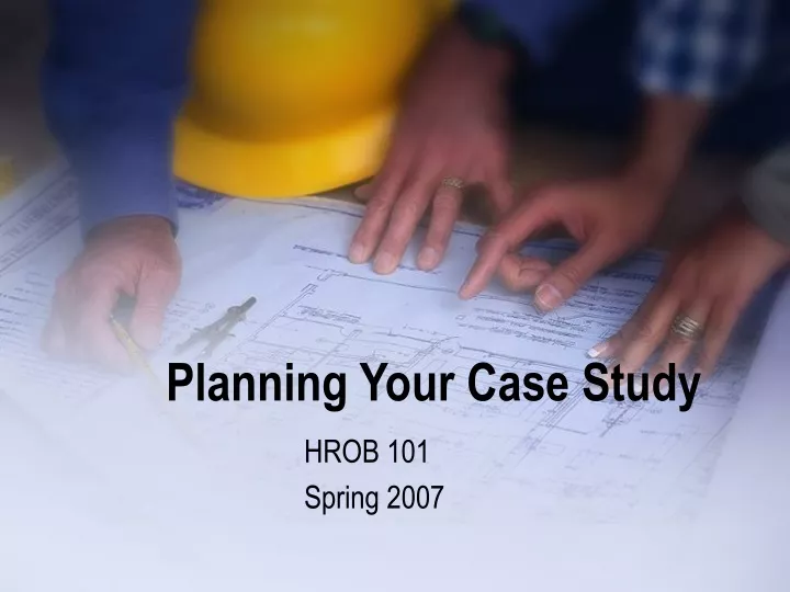 planning your case study