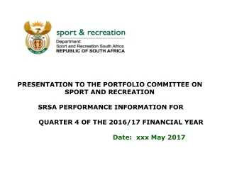 PRESENTATION TO THE PORTFOLIO COMMITTEE ON SPORT AND RECREATION  SRSA PERFORMANCE INFORMATION FOR