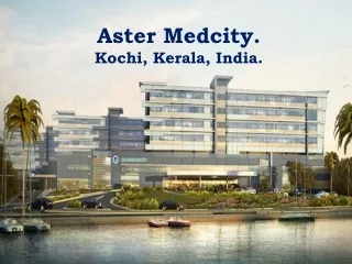 Aster Medcity. Kochi, Kerala, India.