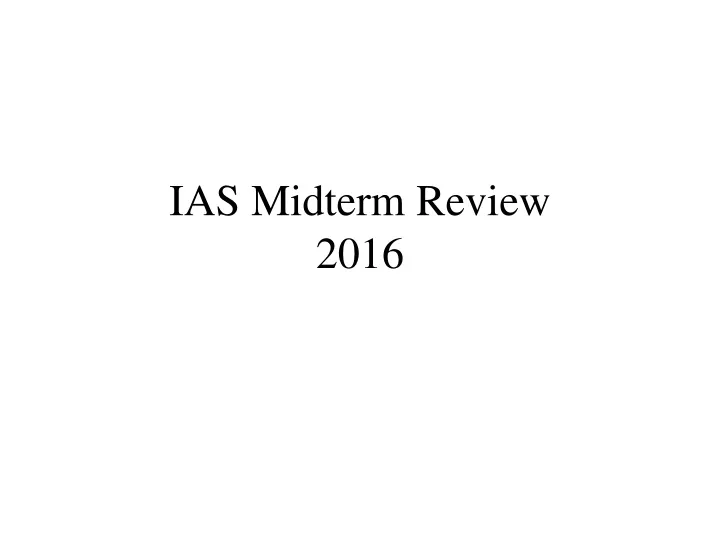 ias midterm review 2016