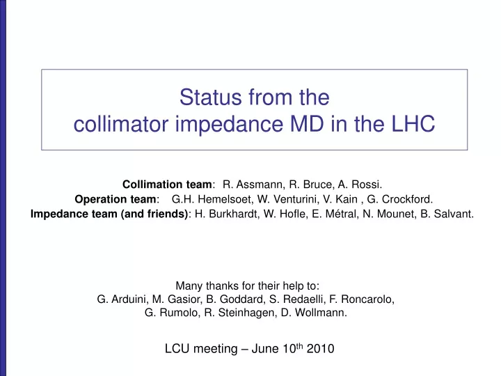 status from the collimator impedance md in the lhc