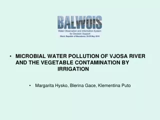 MICROBIAL WATER POLLUTION OF VJOSA RIVER AND THE VEGETABLE CONTAMINATION BY 				IRRIGATION