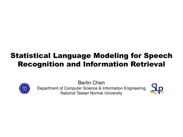 statistical language modeling for speech recognition and information retrieval