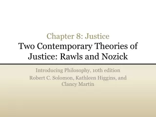 Chapter 8: Justice Two Contemporary Theories of Justice: Rawls and  Nozick