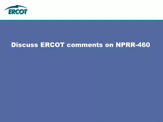 Discuss ERCOT comments on NPRR-460