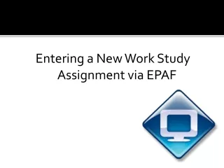 Entering a New Work Study Assignment via EPAF