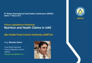 Eng.  Mustafa Salma Food Safety Specialist Policy &amp; Regulation Sector ADFCA Mustafa.salma@adfca.ae